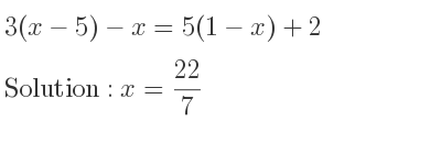 The answer to 3(x-5)-x=5(1-x)+2 is x= 22/7
